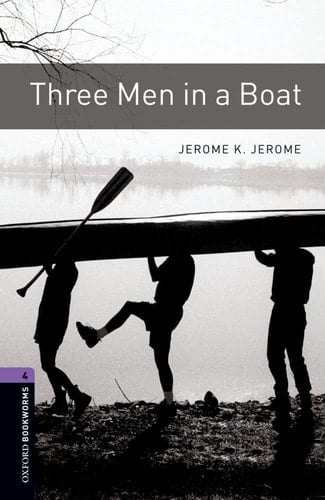 Oxford Bookworms Library: Three Men in A Boat: Level 4: 1400-Word Vocabulary (Oxford Bookworms Library: Stage 4)