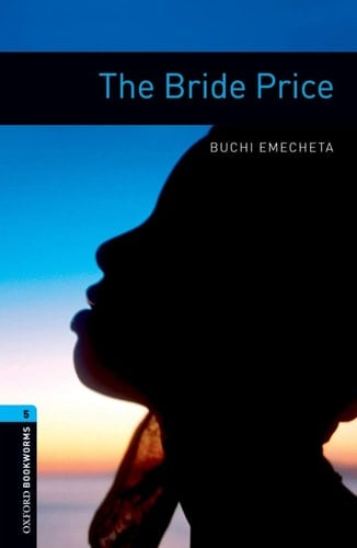 Oxford Bookworms Library: The Bride Price: Level 5: 1,800 Word Vocabulary (Oxford Bookworms Library: Human Interest: Stage 6)