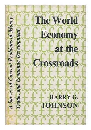 World Economy at the Crossroads: A Survey of Current Problems of Money, Trade and Economic Development