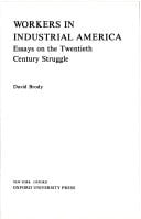 Workers in industrial America: Essays on the twentieth century struggle