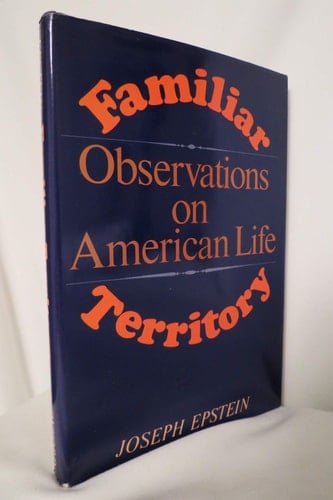 Familiar Territory: Observations on American Life