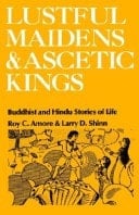 Lustful maidens and ascetic kings: Buddhist and Hindu stories of life