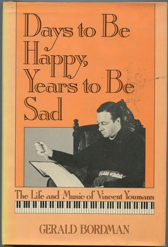 Days To Be Happy, Years To Be Sad: The Life and Music of Vincent Youmans