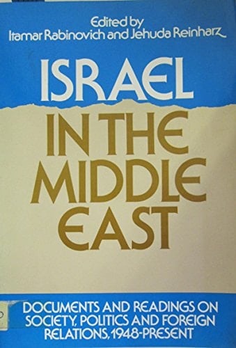 Israel in the Middle East: Documents and Readings on Society, Politics and Foreign Relations, 1948 to the Present