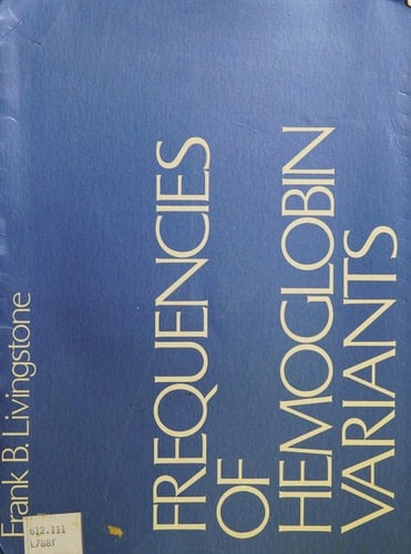 Frequencies of Hemoglobin Variants: Thalassemia, The Glucose-6-Phosphate Dehydrogenase Deficiency, G6PD Variants, and Ovalocytosis in Human Populations