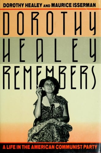 Dorothy Healey Remembers: A Life in the American Communist Party