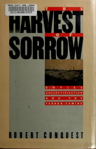 The Harvest of Sorrow: Soviet Collectivization and the Terror-Famine