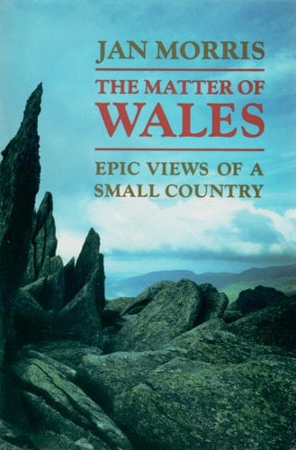 The Matter of Wales: Epic Views of a Small Country