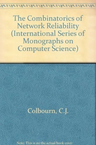 The Combinatorics of Network Reliability (International Series of Monographs on Computer Science, 4)