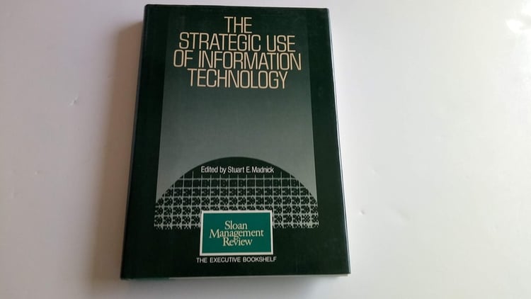 The Strategic Use of Information Technology (The Executive Bookshelf : Sloan Management Review)