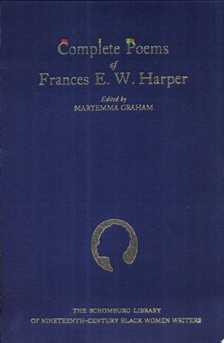 Complete Poems of Frances E.W. Harper (The Schomburg Library of Nineteenth-Century Black Women Writers)