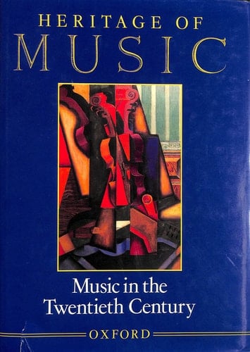 Heritage of Music: Volume IV: Music in the Twentieth Century