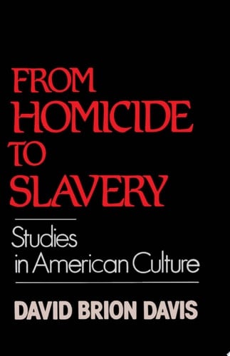 From Homicide to Slavery: Studies in American Culture