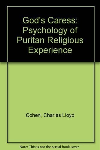 God's Caress: The Psychology of Puritan Religious Experience