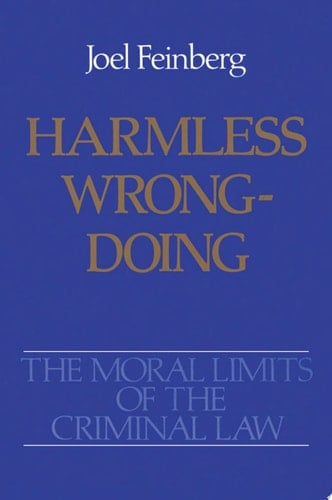 Harmless Wrongdoing (Moral Limits of the Criminal Law, Vol. 4)