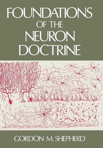 Foundations of the Neuron Doctrine (History of Neuroscience, 6)