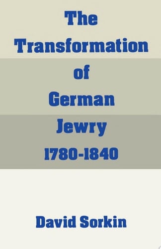 The Transformation of German Jewry, 1780-1840 (Studies in Jewish History)