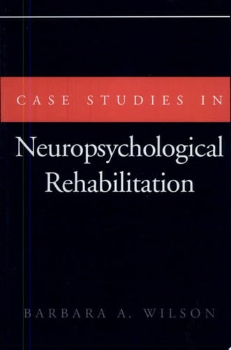Case Studies in Neuropsychological Rehabilitation (Contemporary Neurology Series (Cloth))