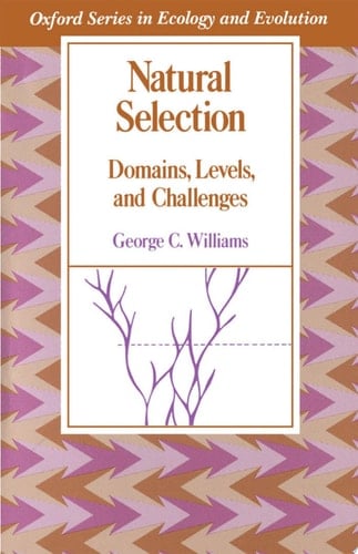 Natural Selection: Domains, Levels, and Challenges (Oxford Series in Ecology and Evolution)