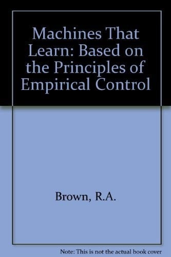 Machines that Learn: Based on the Principles of Empirical Control