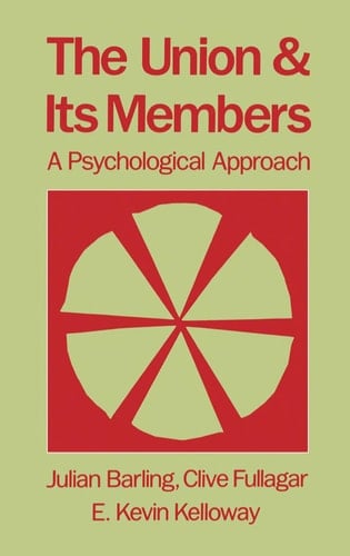 The Union and Its Members: A Psychological Approach (Industrial and Organizational Psychology Series)