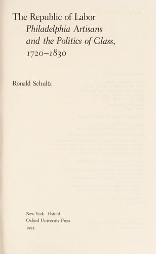 The Republic of Labor: Philadelphia Artisans and the Politics of Class, 1720-1830