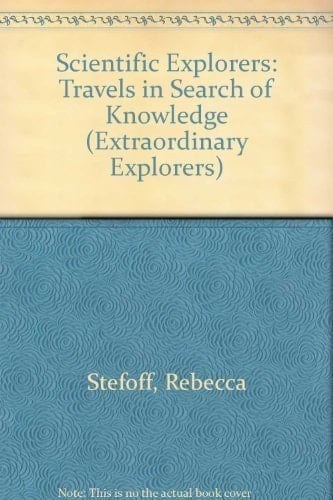 Scientific Explorers: Travels in Search of Knowledge (Extraordinary Explorers)