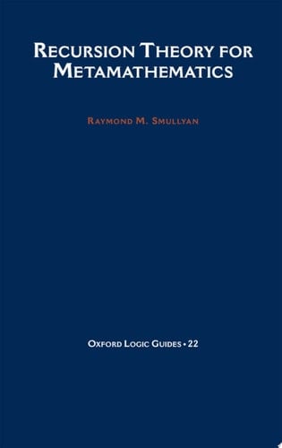 Recursion Theory for Metamathematics (Oxford Logic Guides, 22)