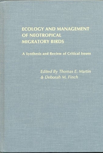 Ecology and Management of Neotropical Migratory Birds: A Synthesis and Review of Critical Issues