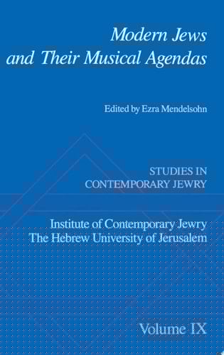 Studies in Contemporary Jewry: Volume IX: Modern Jews and Their Musical Agendas (Studies in Contemporary Jewry, Vol. IX)