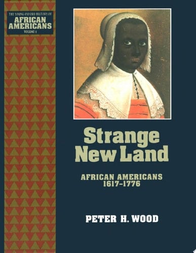 Strange New Land: African Americans 1617-1776 (The Young Oxford History of African Americans, Volume 2)