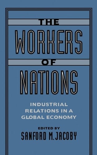 The Workers of Nations: Industrial Relations in a Global Economy