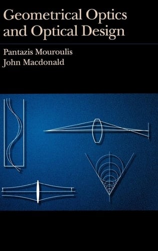 Geometrical Optics and Optical Design (Oxford Series in Optical and Imaging Sciences, 14)