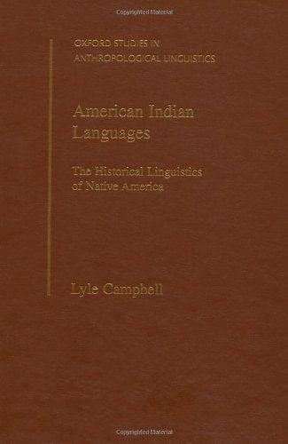 American Indian Languages: The Historical Linguistics of Native America (Oxford Studies in Anthropological Linguistics, 4)