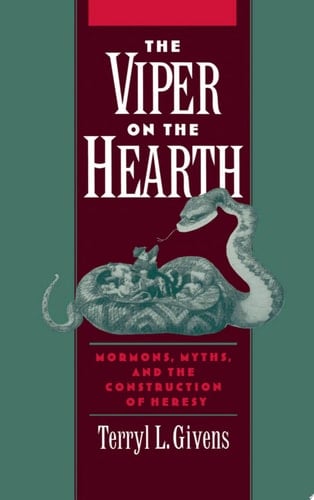 The Viper on the Hearth: Mormons, Myths, and the Construction of Heresy (Religion in America)