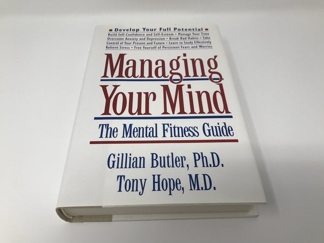 Managing Your Mind: The Mental Fitness Guide
