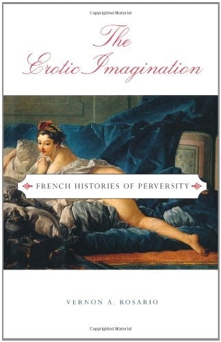 The Erotic Imagination: French Histories of Perversity (Ideologies of Desire)