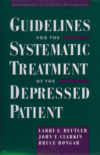 Guidelines for the Systematic Treatment of the Depressed Patient (Guidebooks in Clinical Psychology)