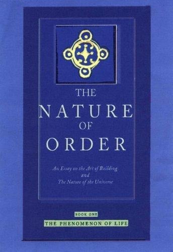 Nature of Order Bk. 2 : An Essay on the Art of Building and the Nature of the Universe Book One: the Phenomenon of Life