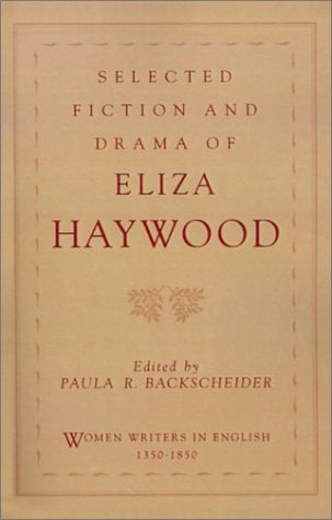 Selected Fiction and Drama of Eliza Haywood (Women Writers in English 1350-1850)