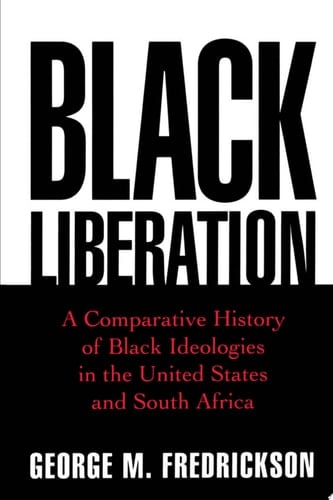 Black Liberation: A Comparative History of Black Ideologies in the United States and South Africa (Oxford Paperbacks)