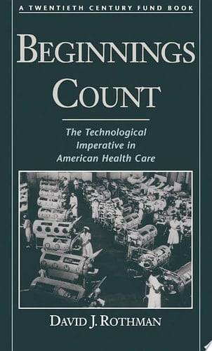 Beginnings Count: the Technological Imperative in American Health Care