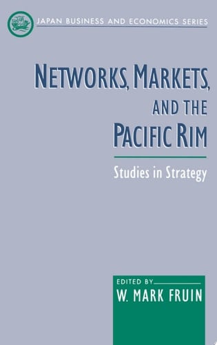 Networks, Markets, and the Pacific Rim: Studies in Strategy (Japan Business and Economics Series)