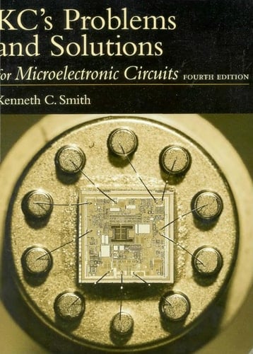 KC's Problems and Solutions for Microelectronic Circuits, Fourth Edition