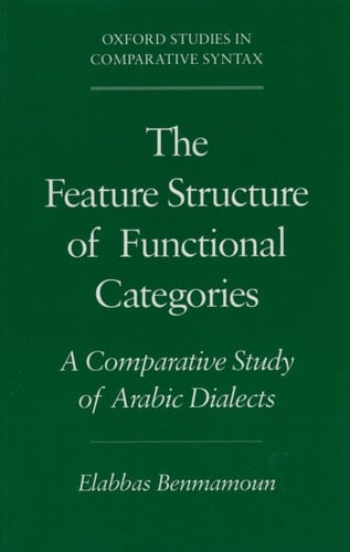 The Feature Structure of Functional Categories: A Comparative Study of Arabic Dialects (Oxford Studies in Comparative Syntax)