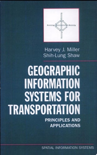 Geographic Information Systems for Transportation: Principles and Applications (Spatial Information Systems)