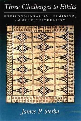 Three Challenges to Ethics: Environmentalism, Feminism, and Multiculturalism