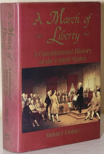 A March of Liberty: A Constitutional History of the United States Volume I: From the Founding to 1890
