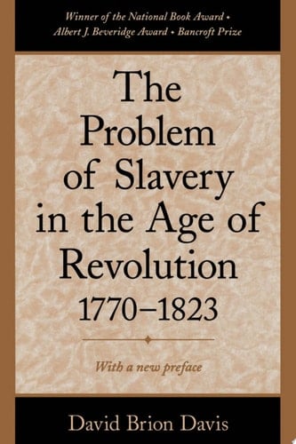 The Problem of Slavery in the Age of Revolution, 1770-1823