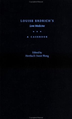 Louise Erdrich's Love Medicine: A Casebook (Casebooks in Criticism)